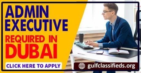 ADMIN EXECUTIVE REQUIRED IN DUBAI