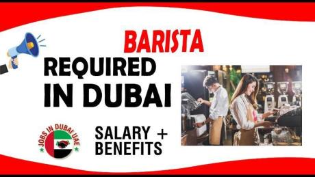 BARISTA REQUIRED IN DUBAI