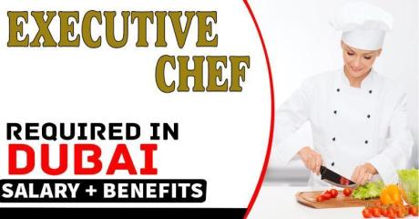 Executive Chef Required in Dubai