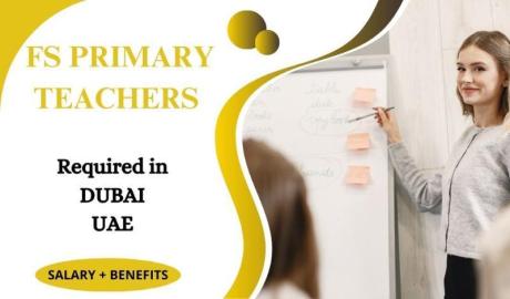 FS Primary Teachers Required in Dubai
