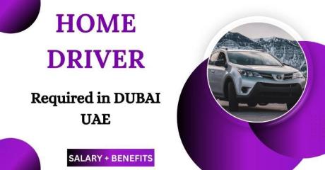 HOME DRIVER Required in Dubai