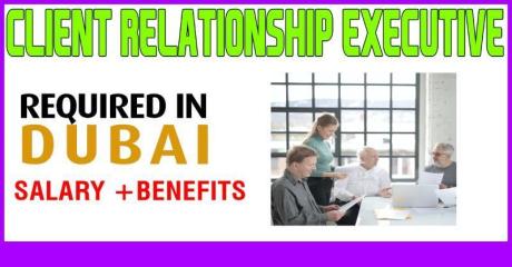 Client Relationship Executive Required in Dubai