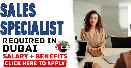 Sales Specialist Required in Dubai