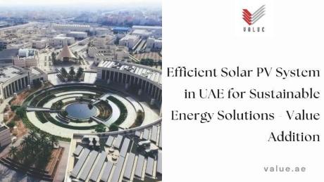 Efficient Solar PV System in UAE for Sustainable Energy Solutions - Value Addition