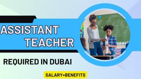 Assistant Teacher Required in Dubai