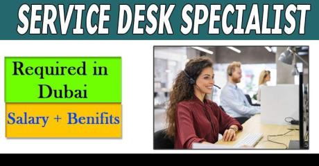 Service Desk Specialist Required in Dubai