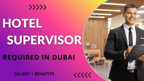 Hotel Supervisor Required in Dubai