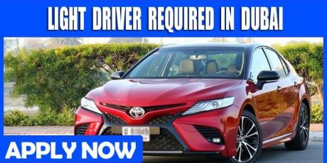 LIGHT DRIVER REQUIRED IN DUBAI