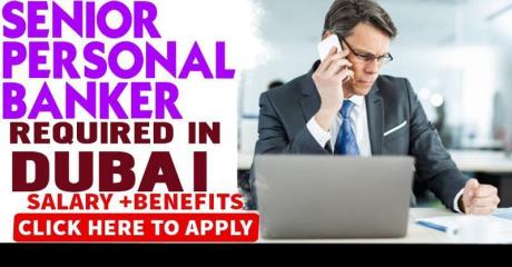 Senior Personal Banker Required in Dubai