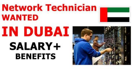 Network Technician WANTED IN DUBAI