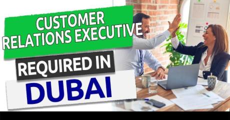 Customer Relations Executive Required in Dubai