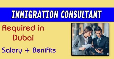 IMMIGRATION CONSULTANT REQUIRED IN DUBAI