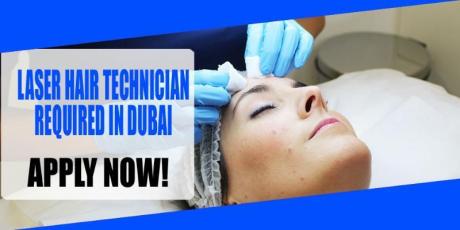 LASER HAIR TECHNICIAN REQUIRED IN DUBAI
