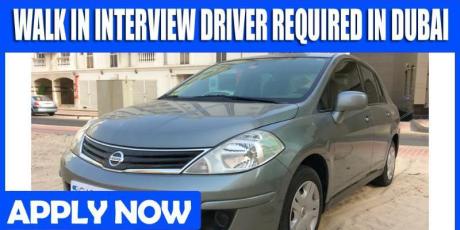 WALK IN INTERVIEW DRIVER REQUIRED IN DUBAI