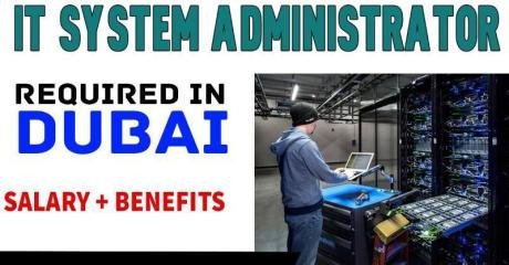 Information Technology System Administrator Required in Dubai