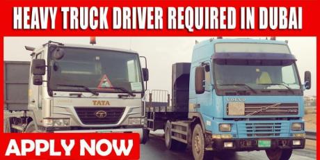 HEAVY TRUCK DRIVER REQUIRED IN DUBAI