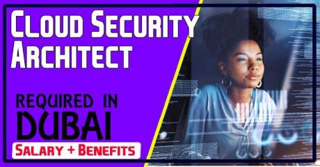 Cloud Security Architect Required in Dubai