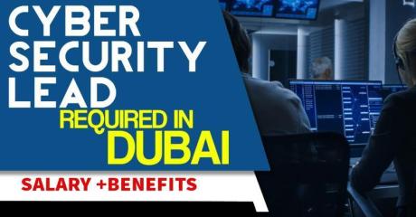 Cyber Security Lead Required in Dubai