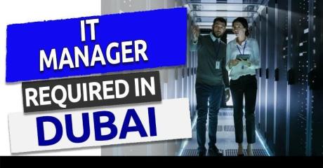 Information Technology Manager Required in Dubai