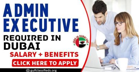 ADMIN EXECUTIVE REQUIRED IN DUBAI
