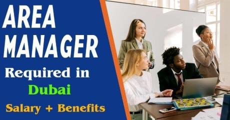 Area Manager Required in Dubai