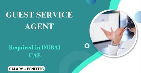 Urgent Guest Service Agent Required in Dubai