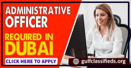 ADMINISTRATIVE OFFICER REQUIRED IN DUBAI