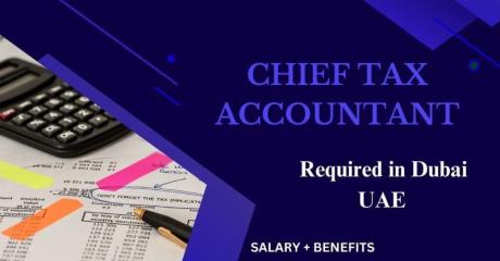 Chief Tax Accountant Required in Dubai