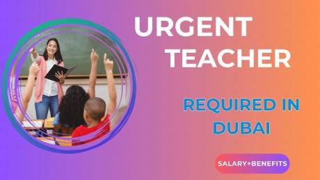Urgent Teacher Required in Dubai