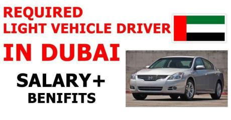 REQUIRED LIGHT VEHICLE DRIVER IN DUBAI
