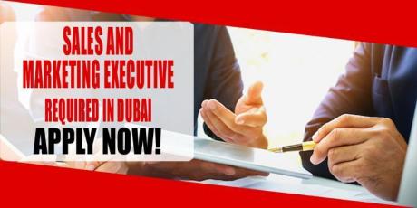 SALES AND MARKETING EXECUTIVE REQUIRED IN DUBAI