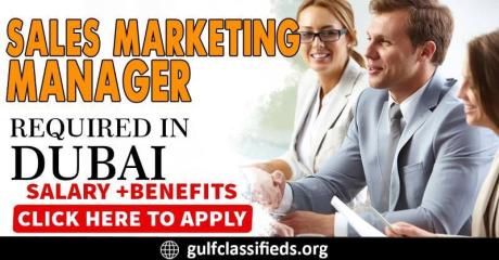 SALES MARKETING MANAGER REQUIRE IN DUBAI