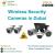 How to Get Wireless Security Cameras in Dubai for Businesses.