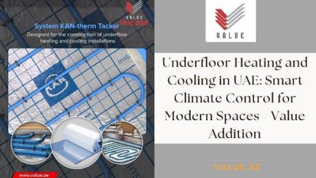 Underfloor Heating and Cooling in UAE: Smart Climate Control for Modern Spaces - Value Addition