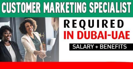 Customer Marketing Specialist Required in Dubai