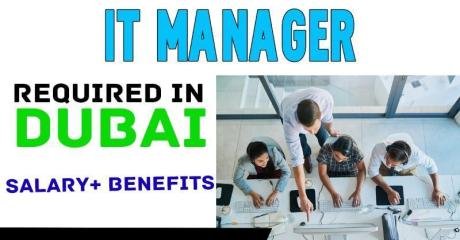 IT Manager Required in Dubai