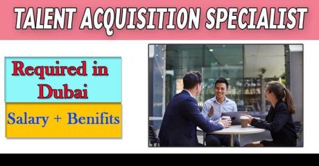 Talent Acquisition Specialist Required in Dubai