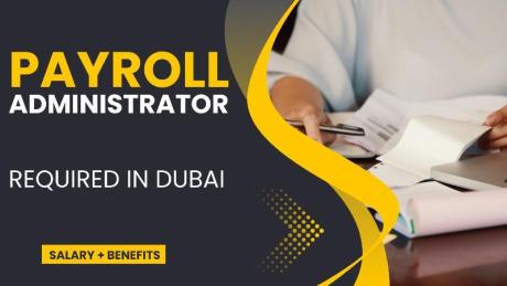 Payroll Administrator Required in Dubai