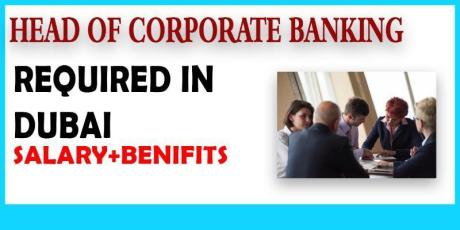 Head of Corporate Banking Required in Dubai