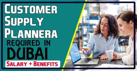 Customer Supply Planner Required in Dubai