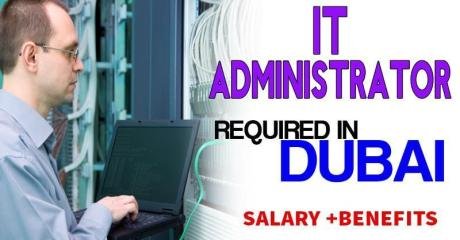 Information Technology Administrator Required in Dubai