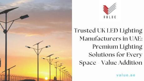 Trusted UK LED Lighting Manufacturers in UAE: Premium Lighting Solutions for Every Space