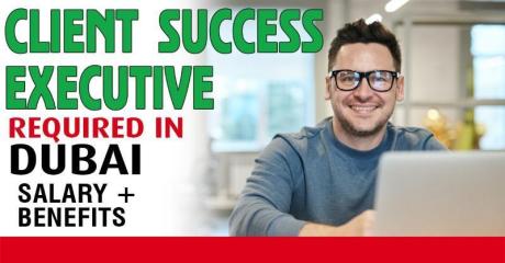 Client Success Executive Required in Dubai