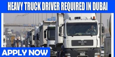 HEAVY TRUCK DRIVER REQUIRED IN DUBAI