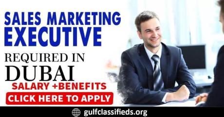 SALES MARKETING EXECUTIVE REQUIRED IN DUBAI