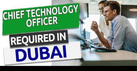 Chief Technology Officer Required in Dubai
