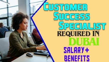 Customer Success Specialist Required in Dubai