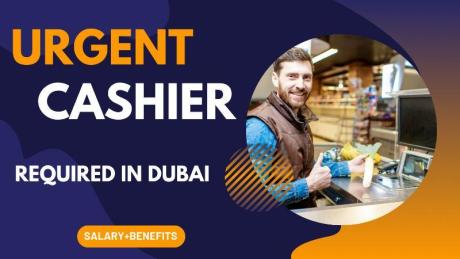 Urgent Cashier Required in Dubai
