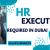 HR Executive Required in Dubai