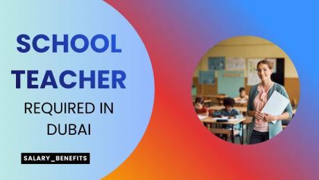 School Teacher Required in Dubai